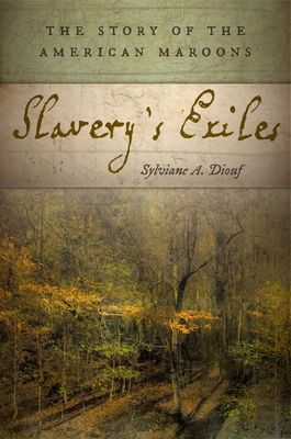 Slavery's Exiles: The Story of the American Maroons Cover Image