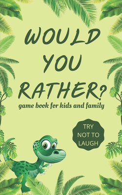 Would You Rather For Kids - Hilarious, Silly, and Challenging