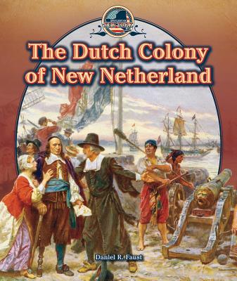 The Dutch Colony of New Netherland (Spotlight on New York) Cover Image
