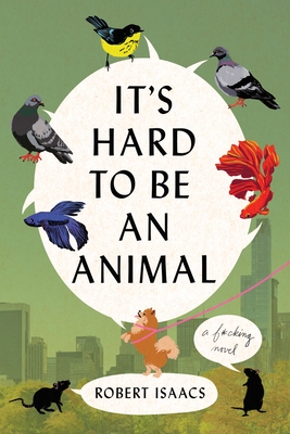 It's Hard to Be an Animal: A Novel