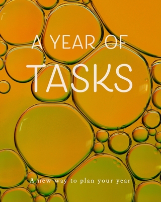 A Year of Tasks: Orange Bubbles: A new way to plan your year (8 x 10 inches, 120 pages) By Morningstar Press Cover Image