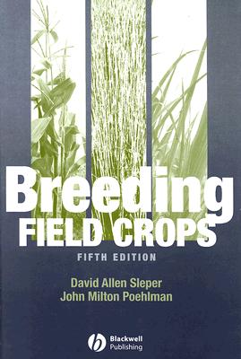 Breeding Field Crops By David A. Sleper, John Milton Poehlman Cover Image