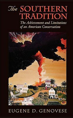 The Southern Tradition: The Achievement and Limitations of an American Conservatism (William E. Massey Sr. Lectures in American Studies #7)