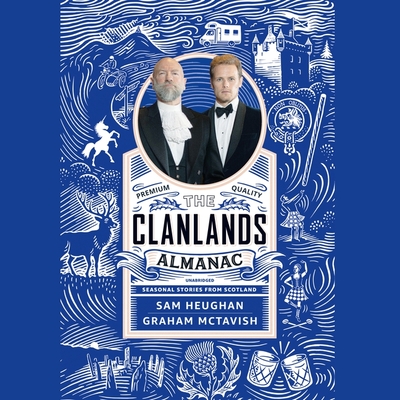 The Clanlands Almanac: Seasonal Stories from Scotland By Sam Heughan, Sam Heughan (Read by), Graham McTavish Cover Image