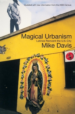 Magical Urbanism: Latinos Reinvent the US City (Haymarket Series) By Mike Davis, Michael Sprinker (Series edited by) Cover Image