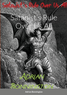Satanist's Rule Over Us All By Adrian Bonnington Cover Image