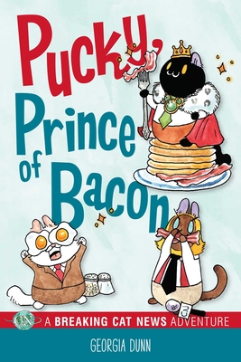 Pucky, Prince of Bacon: A Breaking Cat News Adventure By Georgia Dunn Cover Image