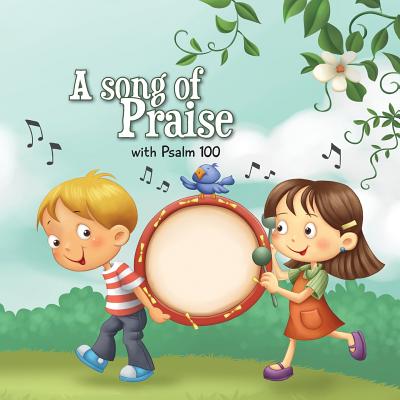 Psalm 100: A Song of Praise (Bible Chapters for Kids #3) By Agnes De Bezenac, Salem De Bezenac, Agnes De Bezenac (Illustrator) Cover Image