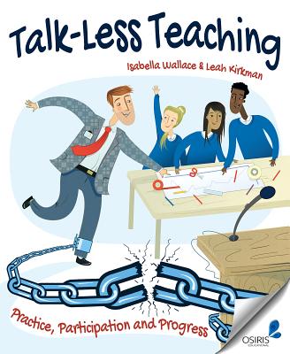 Talk-Less Teaching: Practice, Participation and Progress By Isabella Wallace Cover Image