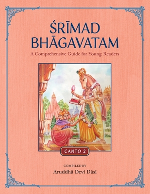 Srimad Bhagavatam: A Comprehensive Guide for Young Readers: Canto 2 By Aruddha Devi Dasi Cover Image