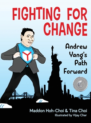 Fighting for Change: Andrew Yang's Path Forward By Maddon Hoh-Choi, Tina Choi Cover Image