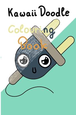 Kawaii Doodle Colouring Book: Kawaii Doodle Colouring Book