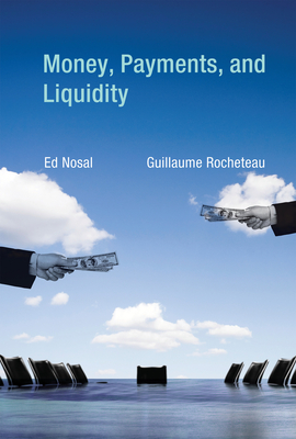 Money, Payments, and Liquidity By Ed Nosal, Guillaume Rocheteau Cover Image