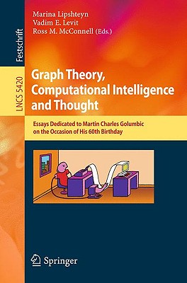 Graph Theory, Computational Intelligence and Thought: Essays Dedicated to Martin Charles Golumbic on the Occasion of His 60th Birthday Cover Image