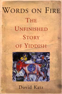 Words on Fire: The Unfinished Story of Yiddish Cover Image