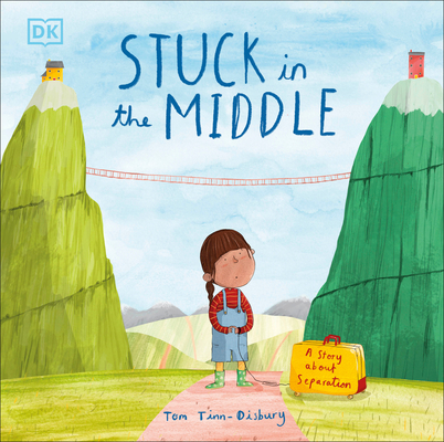 Stuck in the Middle: A Story About Separation (Difficult Conversations) By Tom Tinn-Disbury Cover Image