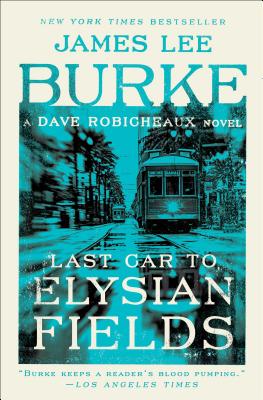 Last Car to Elysian Fields: A Dave Robicheaux Novel