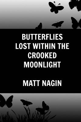 Cover for Butterflies Lost Within the Crooked Moonlight