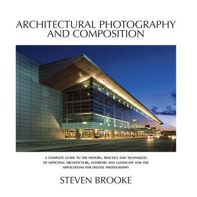 Architectural Photography and Composition By Steven Brooke Cover Image