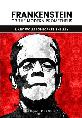 Frankenstein; Or, The Modern Prometheus By Mary Wollstonecraft Shelley Cover Image