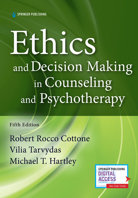Ethics and Decision-Making in Counseling and Psychotherapy 5e By Robert Rocco Cottone, Vilia M. Tarvydas, Michael T. Hartley Cover Image