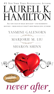 Never After By Laurell K. Hamilton, Yasmine Galenorn, Marjorie M. Liu, Sharon Shinn Cover Image