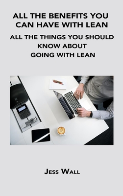 All the Benefits You Can Have with Lean: All the Things You Should Know about Going with Lean Cover Image