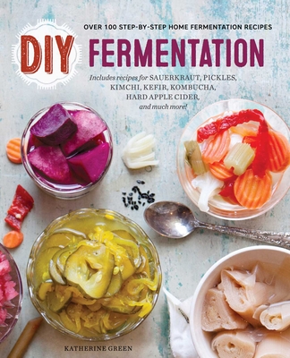 DIY Fermentation: Over 100 Step-By-Step Home Fermentation Recipes By Rockridge Press Cover Image