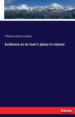 Evidence as to man's place nature (Paperback) | The Door Book Store & Gift
