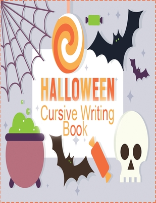 halloween cursive writing book: Cursive Writing Practice Book, Learn to Write in Cursive for kids 3 In 1 Letters, Words, Sentences Cover Image