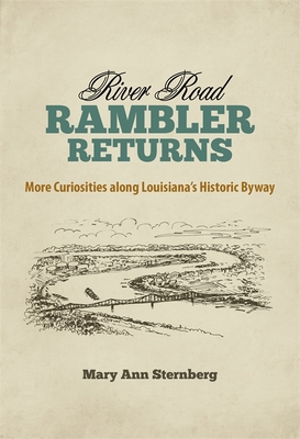 River Road Rambler Returns: More Curiosities Along Louisiana's Historic Byway By Mary Ann Sternberg, Elizabeth Randall Neely (Illustrator) Cover Image
