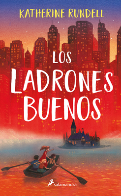 Los ladrones buenos / The Good Thieves By Katherine Rundell Cover Image