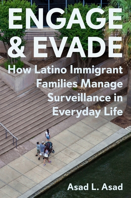 Engage and Evade: How Latino Immigrant Families Manage Surveillance in Everyday Life Cover Image