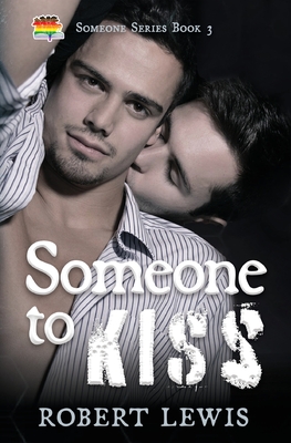 Someone to Kiss (Someone to Love #3) By Robert Lewis Cover Image