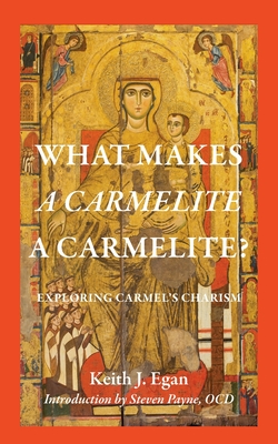 What Makes a Carmelite a Carmelite?: Exploring Carmel's Charism Cover Image