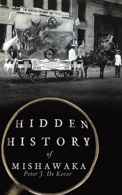 Hidden History of Mishawaka By Peter J. de Kever Cover Image