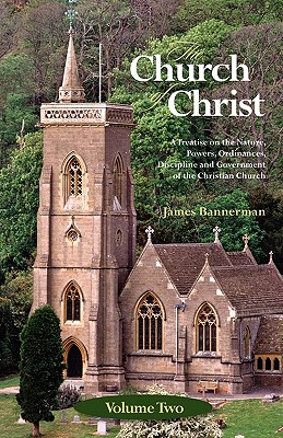 The Church of Christ: Volume Two By James Bannerman Cover Image