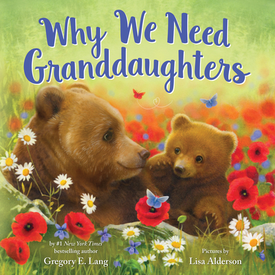 Why We Need Granddaughters (Always in My Heart)