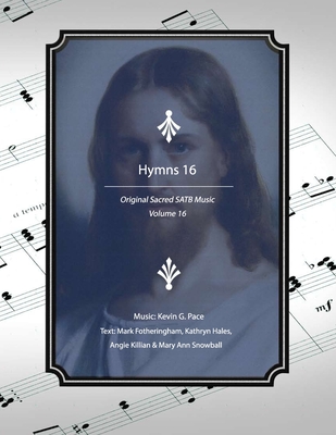 Hymns 16: Original Sacred SATB Music: Volume 16 Cover Image