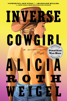 Inverse Cowgirl: A Memoir By Alicia Roth Weigel Cover Image