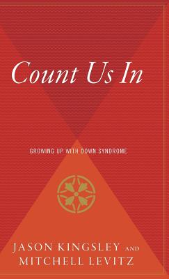 Count Us In: Growing Up with Down Syndrome By Jason Kingsley, Mitchell Levitz Cover Image