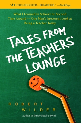 Cover for Tales from the Teachers' Lounge: What I Learned in School the Second Time Around-One Man's Irreverent Look at Being a Teacher Today