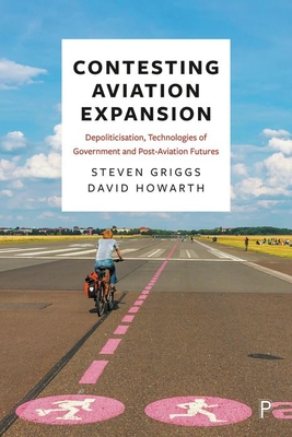 Contesting Aviation Expansion: Depoliticisation, Technologies of Government and Post-Aviation Futures Cover Image