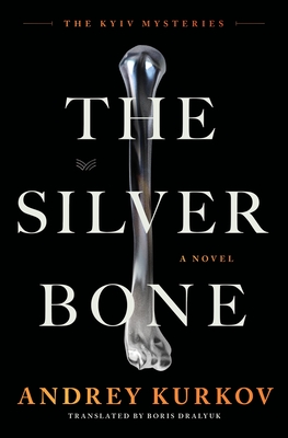 The Silver Bone: A Novel (The Kyiv Mysteries #1)