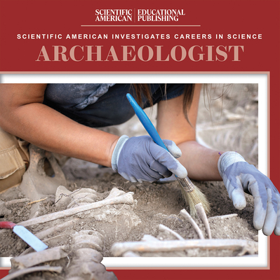 Archaeologist (Scientific American Investigates Careers in Science