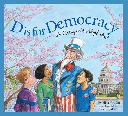 D Is for Democracy: A Citizen's Alphabet (Sleeping Bear Alphabets) Cover Image