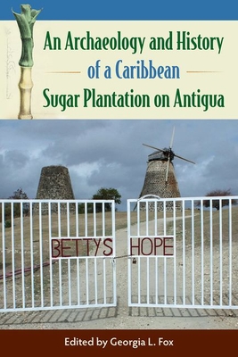 An Archaeology and History of a Caribbean Sugar Plantation on Antigua (Florida Museum of Natural History: Ripley P. Bullen)