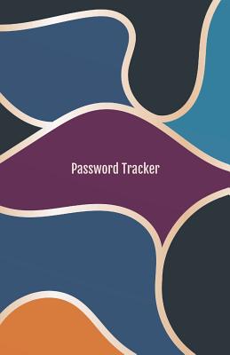 Password Tracker: Keep track of your internet usernames, passwords, web addresses and emails, 5.5x8.5 inches Cover Image