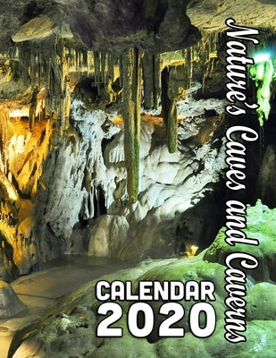 Nature's Caves and Caverns Calendar 2020: 14 Months of Beautiful Spelunker's Delights! By Calendar Gal Press Cover Image