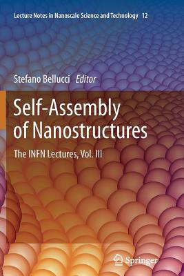 Self-Assembly of Nanostructures: The Infn Lectures, Vol. III (Lecture Notes in Nanoscale Science and Technology #12) Cover Image